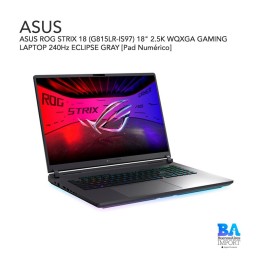 ASUS ROG STRIX 18 (G815LR-IS97) 18" 2.5K WQXGA GAMING LAPTOP 240Hz ECLIPSE GRAY [Pad Numérico]