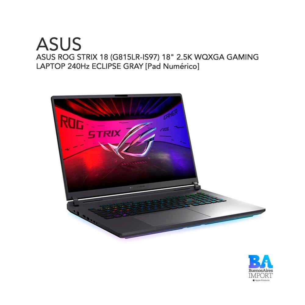 ASUS ROG STRIX 18 (G815LR-IS97) 18" 2.5K WQXGA GAMING LAPTOP 240Hz ECLIPSE GRAY [Pad Numérico]