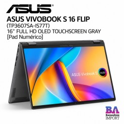ASUS VIVOBOOK S 16 FLIP (TP3607SA-IS77T) 16" FULL HD OLED TOUCHSCREEN GRAY [Pad Numérico]